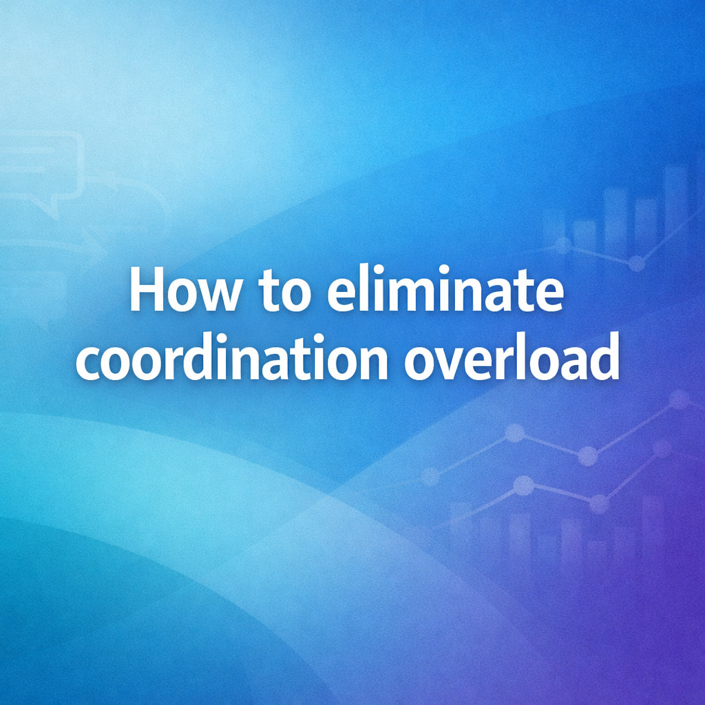 How to eliminate coordination overload photo with How to eliminate coordination overload only