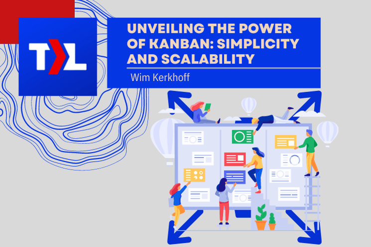 Unveiling the power of Kanban: Simplicity and Scalability
