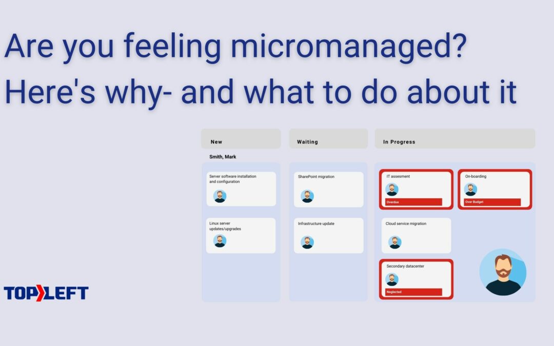 Are you feeling micromanaged? Here is why- and what to do about it