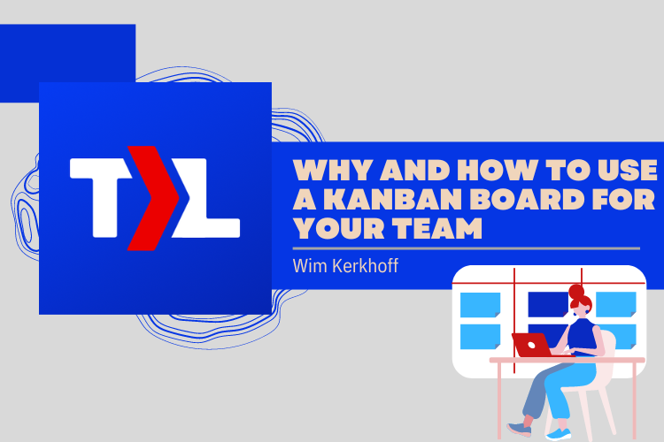 Why and How to Use Kanban Boards for Your Team