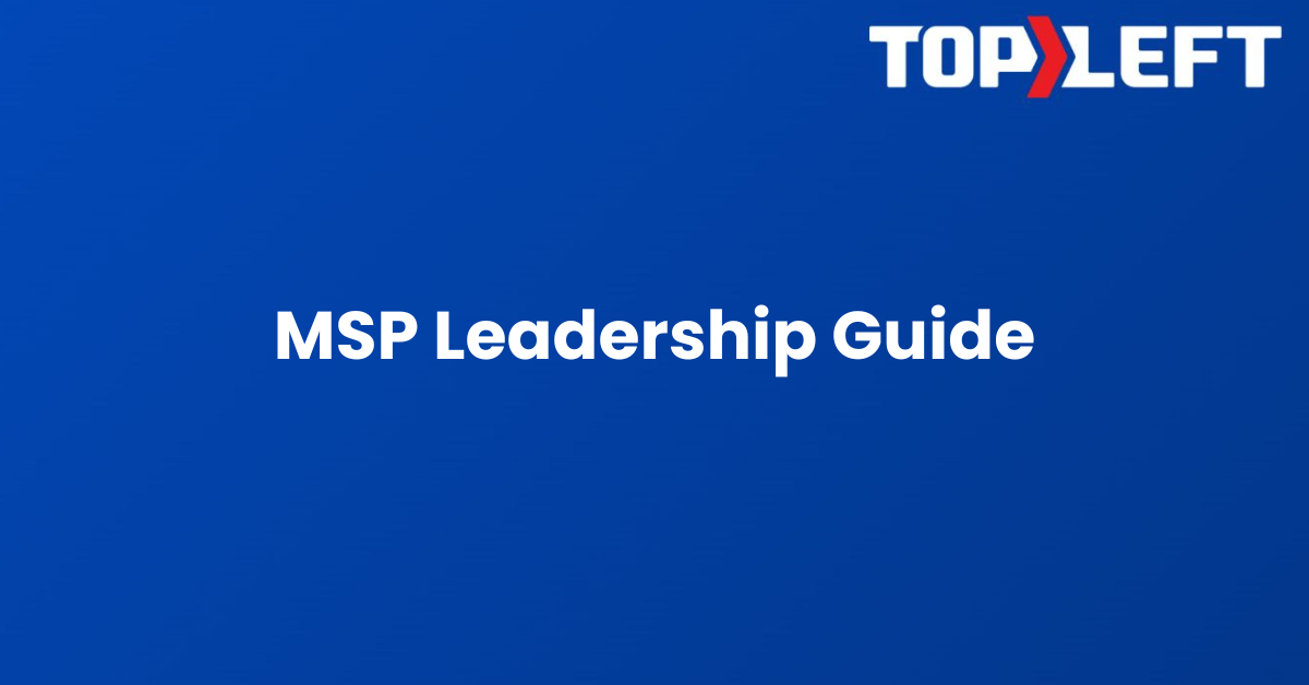 How Weak MSP Leadership Holds Teams Back from Scaling (How to Fix it)